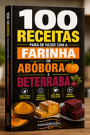 100 RECEITAS COM FARINHA DE ABÓBORA E FARINHA DE BETERRABA